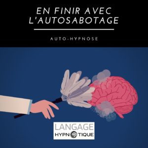 En finir avec l'autosabotage | Auto-hypnose