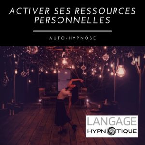 autohypnose Activer ses ressources personnelles