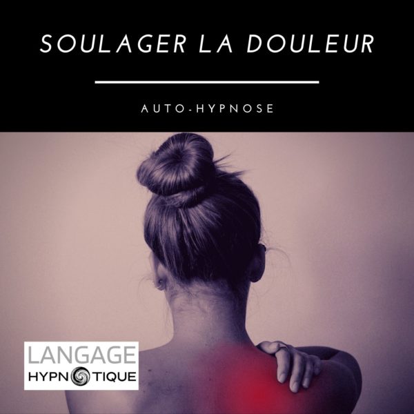 Soulager de la douleur | Auto-Hypnose