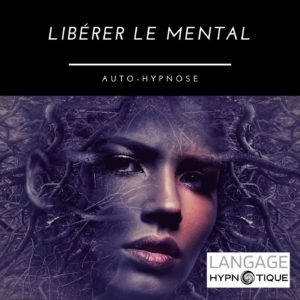 Libérer le mental | Auto-Hypnose