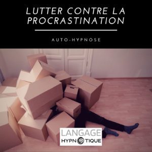 Lutter contre la procrastination | Auto-Hypnose