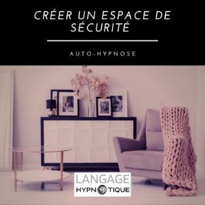 Créer un espace de sécurité | Auto-Hypnose